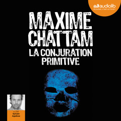 "La Conjuration primitive" de Maxime CHATTAM, lu par Sylvain Agaësse