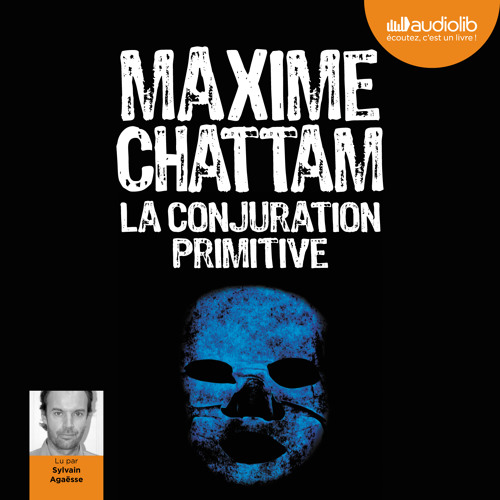 "La Conjuration primitive" de Maxime CHATTAM, lu par Sylvain Agaësse