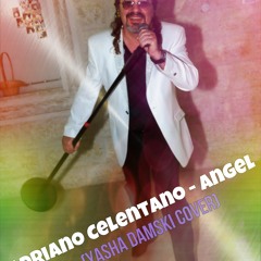 Adriano Celentano - Angel (YASHA DAMSKI COVER)