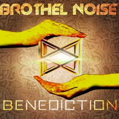 BROTHEL NOISE - BENEDICTION
