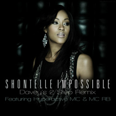 Shontelle feat MC Hyperactive & MC RB - Impossible (Daveys 2 Step Remix)*** FREE DOWNLOAD ***