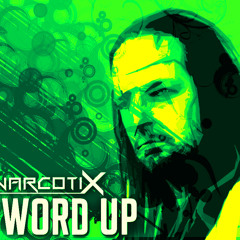 NarcotiX - Word Up