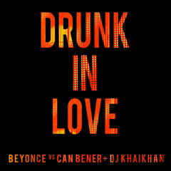 Beyonce vs. Can Bener & Dj Khaikhan - Drunk In Love #YouRockstar VIP Remix