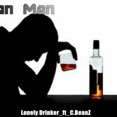 Lonely Drinker_ft_C.BeanZ