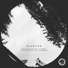 Placyde - An Everlasting Journey In The Middle Of Nowhere (Original Mix)