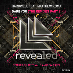 Hardwell feat. Matthew Koma - Dare You (Tritonal Remix) (Exclusive Preview)