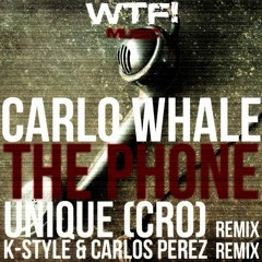 Carlo Whale - The Phone (K - Style & Carlos Perez Remix) [WTF! MUSIC]