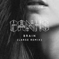 Banks - Brain (Larse Remix)