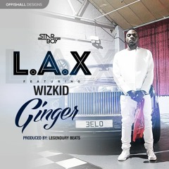 L.A.X - Ginger ft Wizkid (prod. Legendurybeatz)