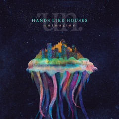 Hands Like Houses - Wisteria