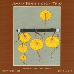 Jimmy Bennington Trio - Symbols Strings and Magic