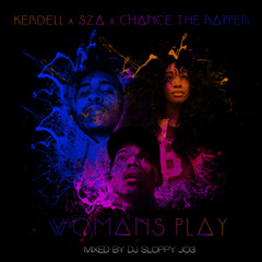 W O M A N'S Play @KerDelll X @sza X @chancetherapper Mixed By @DjSloppyJo3
