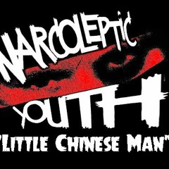 Narcoleptic Youth- Little Chinese Man