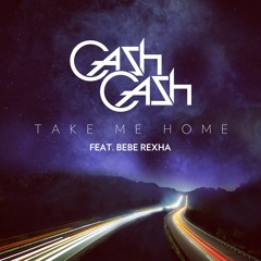 Cash Cash feat. Bebe Rexha - Take Me Home (Cadengo Mashup)