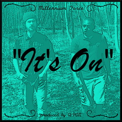 Millennium Force - "It's On" (Single) [Prod. by Q-PON]