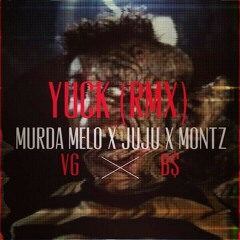 YUCK RMX (FREESTYLE FRIDAY) Murda Melo x Montz x Juju