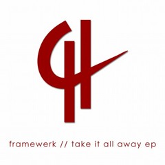 Framewerk - Take It All Away