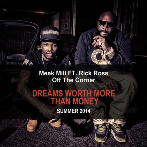 Meek Mill Ft. Rick Ross - Off The Corner by Dreamchasers Records
