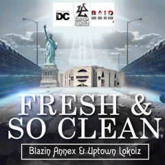 Fresh & So Clean - Uptown Lokolz & Blazin Annex