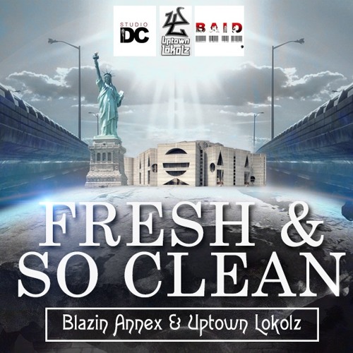 Fresh & So Clean - Uptown Lokolz & Blazin Annex
