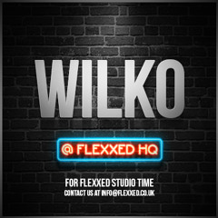 Wilko @ Flexxed HQ (Bounce)