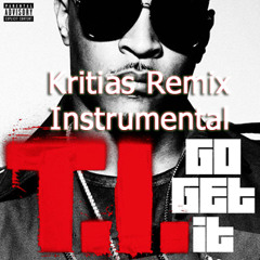 T.I. - Go Get It (Kritias Remix)(Instrumental)