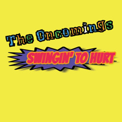 The Oncomings, "Swingin' to Hurt"