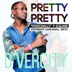 Pretty Pretty [P Square Personally Refix] (Afrobeats)