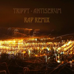 Trippy - Antiserum & Mayhem (Rap Remix)