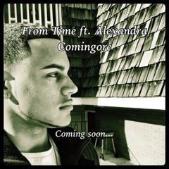 From Time Ft. Alexandra Comingore