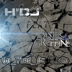 Mister Gryffine - On Vient Du Ghetto Feat. H'dj