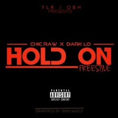 Dark Lo & Chic Raw - Hold On (Freestyle)