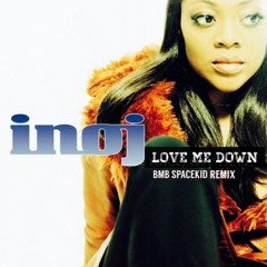 INOJ - Love You Down [BMB SpaceKid Remix] + DWNLD