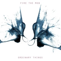 Fire the Mob - Ordinary Things