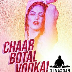 Chaar Botal Vodka (Club Mix) DJ Vardan
