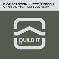 Riot Reaction - Keep it Fresh (Tom Bull Remix )