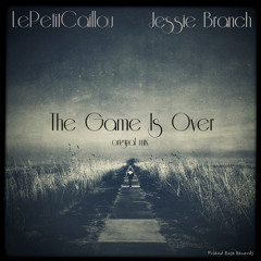 LePetitCaillou Ft. Jessie Branch - The Game Is Over (Original Mix) - FREE DOWNLOAD