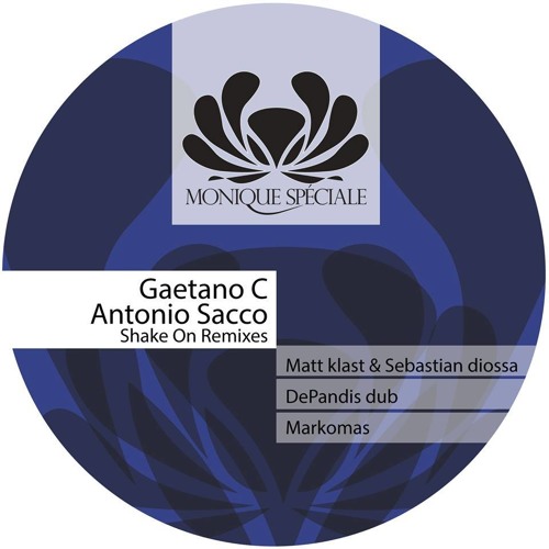 Gaetano C, Antonio Sacco - Shake On (DePandis Remix) - [Monique Speciale]