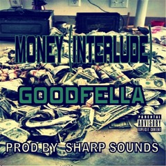 MONEY (INTERLUDE) - GOODFELLA PROD  BY @Sharp_Soundz