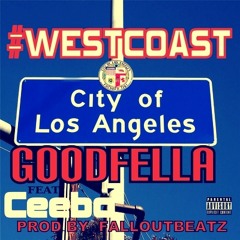 #WESTCOAST - GOODFELLA FEAT CEEBO THA RAPPER  PROD BY FALLOUTBEATZ&KyddMarvel