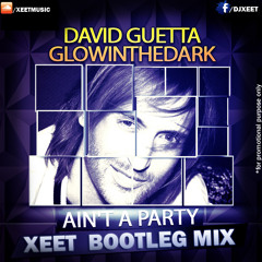 David Guetta- Ain't A Party (Xeetane Bootleg Mix)Promo