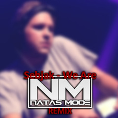 Sebjak - We are (Natas Mode Remix) [FREE DOWNLOAD]