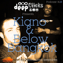 Deep Clicks Podcast 10, Presents: Kiano & Below Bangkok (April 26, 2014)