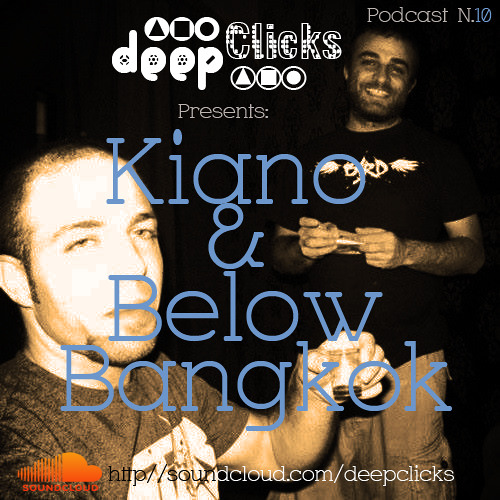 Deep Clicks Podcast 10, Presents: Kiano & Below Bangkok (April 26, 2014)