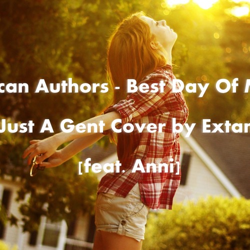 American Authors - Best Day Of My Life (Just A Gent Cover by Extan) [feat. Anni]
