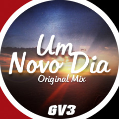 GV3 - Um Novo Dia (Original Mix)[FREE DOWNLOAD]