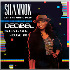 Decibel pres. Shannon - Let The Music Play (Deeper Side House Mix)