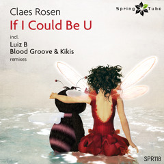 Claes Rosen - If I Could Be U (Blood Groove & Kikis Remix)