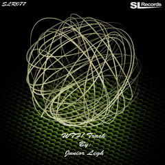 Junior Legh - WTF! Track (Original Mix) [SL Records]