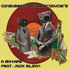 'Consumers Become Producers' Mixtape